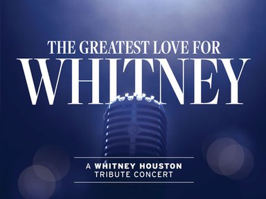 The Greatest Love for Whitney
A Tribute Concert to Whitney Houston